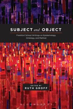 portada Subject and Object Frankfurt School Writings on Epistemology, Ontology, and Method (in English)