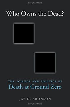 portada Who Owns the Dead?: The Science and Politics of Death at Ground Zero (en Inglés)