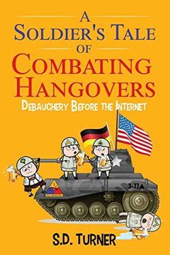 portada A Soldier'S Tale of Combating Hangovers: Debauchery Before the Internet (in English)