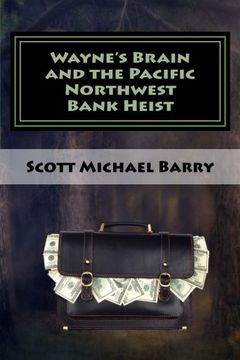 portada Wayne's Brain and the Pacific Northwest Bank Heist: Volume 1