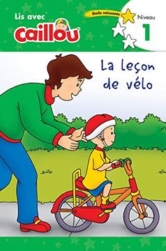 portada Caillou/ Caillou: La Leã§On de vã lo/ the Bike Lesson (Lis Avec Caillou, Niveau 1) (en Francés)
