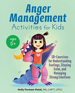 portada Anger Management Activities for Kids: 50+ Exercises for Understanding Feelings, Staying Calm, and Managing Strong Emotions (en Inglés)