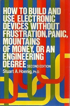 portada How to Build and use Electronic Devices Without Frustration Panic Mountains of Money or an Engineer Degree (in English)