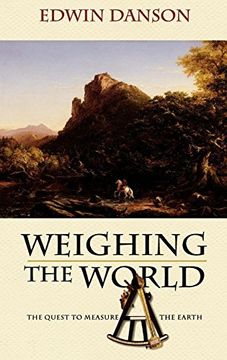 portada Weighing the World: The Quest to Measure the Earth 