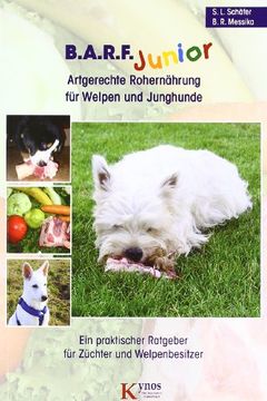 portada B.A.R.F. Junior - Artgerechte Rohernährung für Welpen und Junghunde: Ein praktischer Ratgeber für Züchter und Welpenbesitzer (en Alemán)