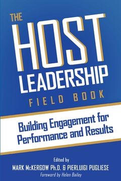 portada The Host Leadership Field Book: Building Engagement for Performance and Results 
