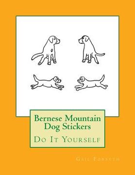 portada Bernese Mountain Dog Stickers: Do It Yourself