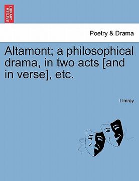 portada altamont; a philosophical drama, in two acts [and in verse], etc. (en Inglés)
