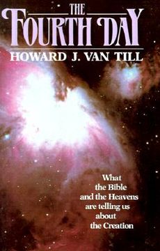 portada the fourth day: what the bible and the heavens are telling us about the creation (in English)