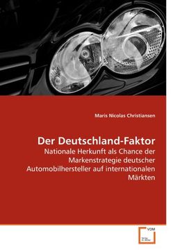 portada Der Deutschland-Faktor: Nationale Herkunft als Chance der Markenstrategie deutscher Automobilhersteller auf internationalen Märkten