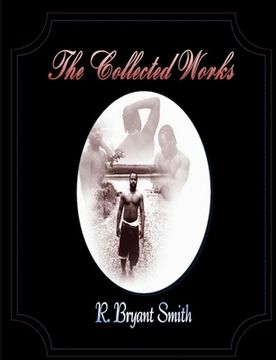 portada The Collected Works of R. Bryant Smith (en Inglés)