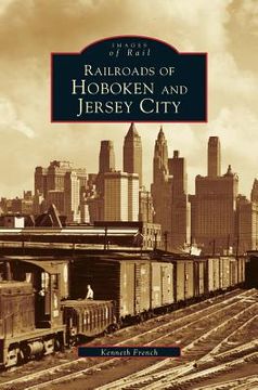portada Railroads of Hoboken and Jersey City (en Inglés)