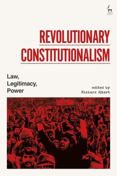 portada Revolutionary Constitutionalism: Law, Legitimacy, Power (en Inglés)
