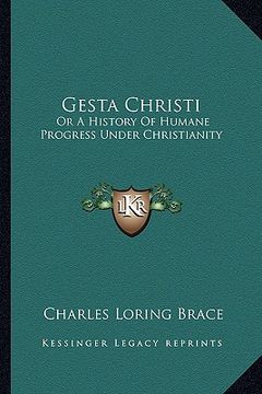 portada gesta christi: or a history of humane progress under christianity (in English)