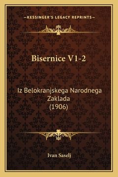 portada Bisernice V1-2: Iz Belokranjskega Narodnega Zaklada (1906) (en Esloveno)
