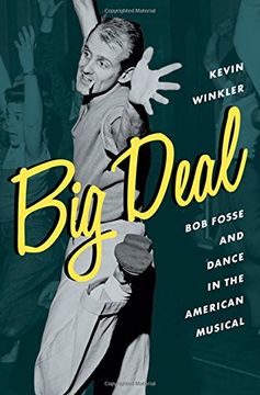 portada Big Deal: Bob Fosse and Dance in the American Musical (Broadway Legacies) 