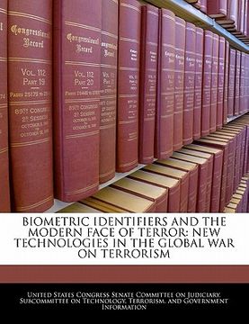 portada biometric identifiers and the modern face of terror: new technologies in the global war on terrorism