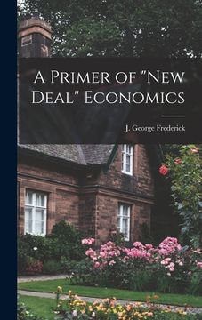 portada A Primer of "New Deal" Economics (en Inglés)