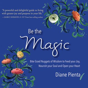 portada Be the Magic: Bite-Sized Nuggets of Wisdom to Feed Your Joy, Nourish Your Soul and Open Your Heart (in English)