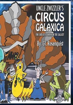 portada Uncle Zwizzler'S Circus Galaxica: The Greatest Show in the Galaxy (en Inglés)