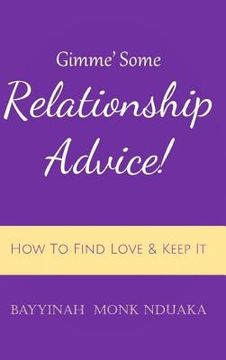 portada Gimme Some Relationship Advice!: How to Find Love and Keep it (in English)