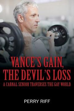 portada Vance's Gain, the Devil's Loss: A Carnal Senior Traverses the Gay World (en Inglés)