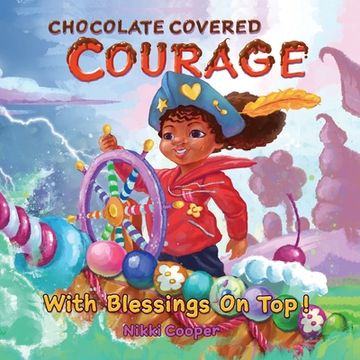 portada Chocolate Covered Courage With Blessings On Top (in English)