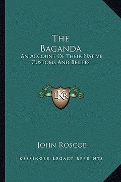 portada the baganda: an account of their native customs and beliefs (in English)