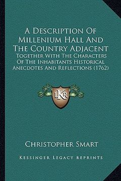 portada a description of millenium hall and the country adjacent a description of millenium hall and the country adjacent: together with the characters of t (in English)