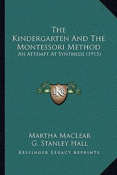 portada the kindergarten and the montessori method: an attempt at synthesis (1915) (en Inglés)