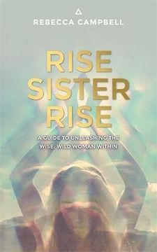 portada Rise Sister Rise: A Guide to Unleashing the Wise, Wild Woman Within