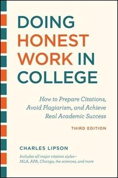 portada Doing Honest Work in College, Third Edition: How to Prepare Citations, Avoid Plagiarism, and Achieve Real Academic Success (Chicago Guides to Academic Life) 