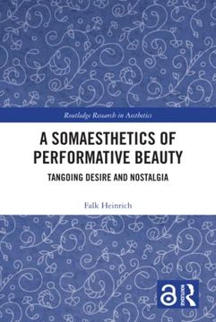 portada A Somaesthetics of Performative Beauty (Routledge Research in Aesthetics) (en Inglés)