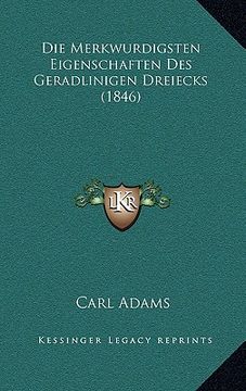 portada Die Merkwurdigsten Eigenschaften Des Geradlinigen Dreiecks (1846) (en Alemán)