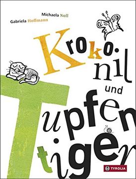 portada Krokonil und Tupfentiger: Eine Geschichte für Buchstabenverwirbler und Wörtererfinder (in German)