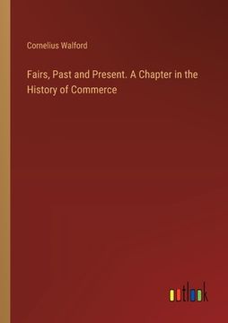 portada Fairs, Past and Present. A Chapter in the History of Commerce