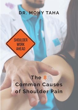 portada Shoulder Work Ahead: The 8 Common Causes of Shoulder Pain (en Inglés)