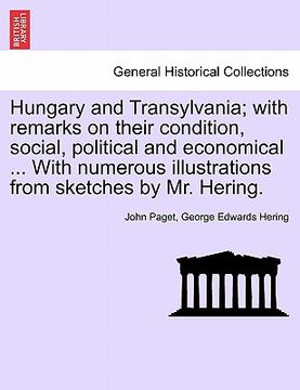 portada hungary and transylvania; with remarks on their condition, social, political and economical ... with numerous illustrations from sketches by mr. herin (in English)