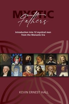 portada Mystic Fathers: Introduction into 12 Mystical Men from the Monastic Era (en Inglés)