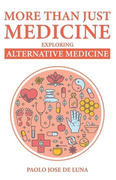 portada More Than Just Medicine: Exploring Alternative Medicine (en Inglés)
