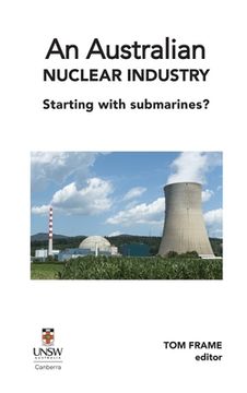 portada An Australian nuclear industry. Starting with submarines? (en Inglés)