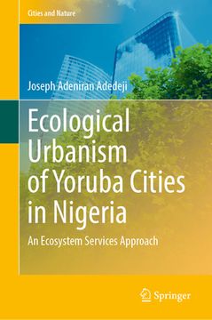 portada Ecological Urbanism of Yoruba Cities in Nigeria: An Ecosystem Services Approach (in English)