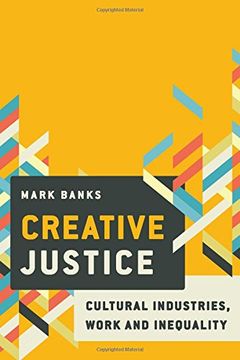 portada Creative Justice: Cultural Industries, Work and Inequality
