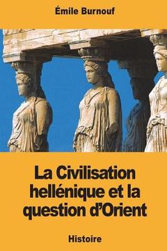 portada La Civilisation hellénique et la question d'Orient (en Francés)