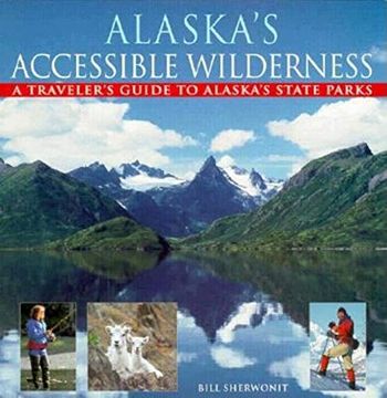 portada Alaska's Accessible Wilderness: A Traveler's Guide to ak State Parks (en Inglés)