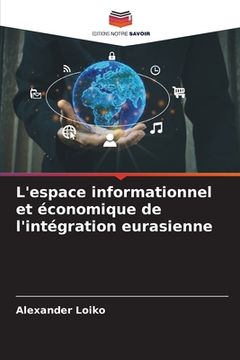 portada L'espace informationnel et économique de l'intégration eurasienne (en Francés)