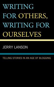 portada Writing for Others, Writing for Ourselves: Telling Stories in an age of Blogging (en Inglés)