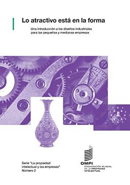 portada Lo Atractivo Está en la Forma: Una Introducción a los Diseños Industriales Para las Pequeñas y Medianas Empresas