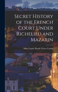 portada Secret History of the French Court Under Richelieu and Mazarin