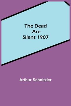 portada The Dead Are Silent 1907 (en Inglés)